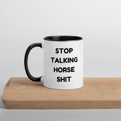 Stop Talking Horse Shit Mug