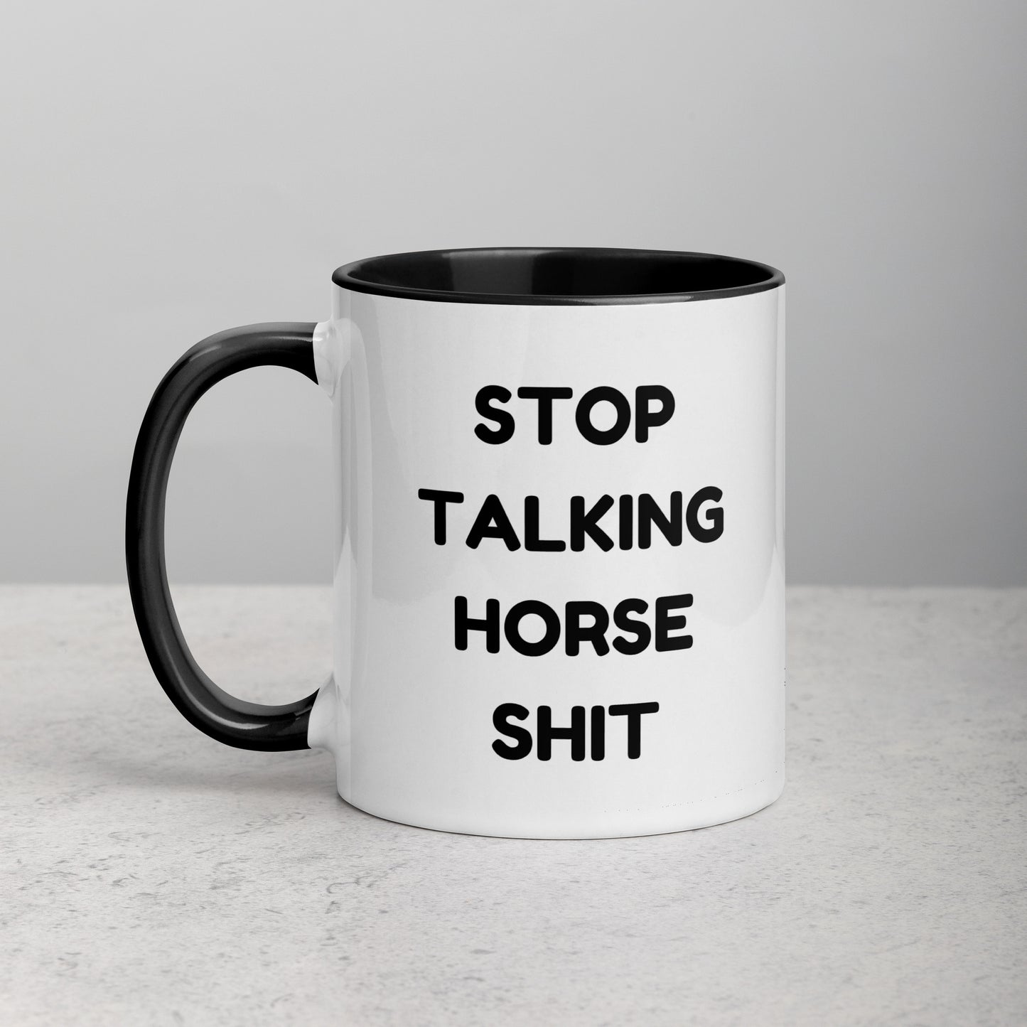 Stop Talking Horse Shit Mug