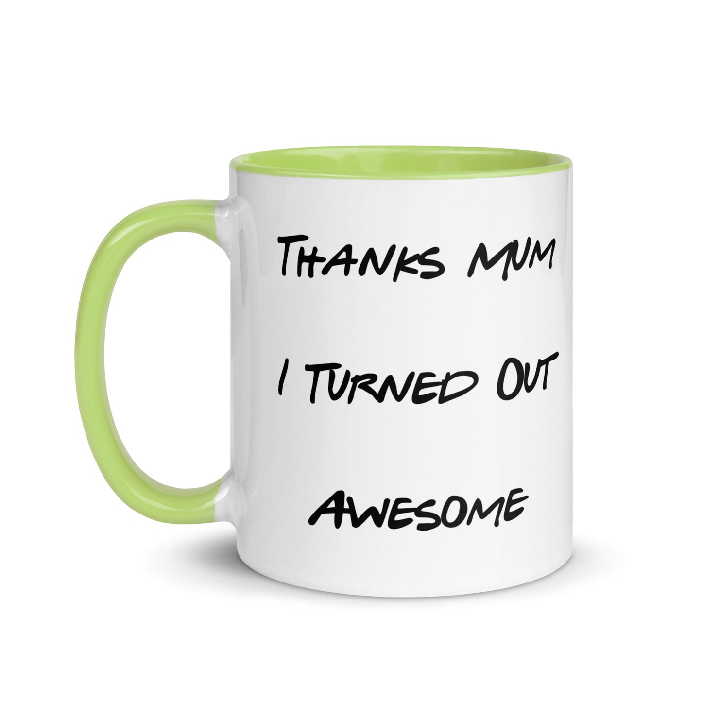 Thanks Mum I Turned Out Awesome Mug