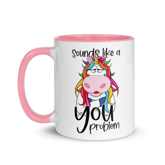 Sounds Like A You Problem Mug