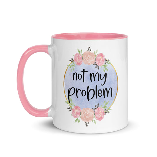 Not My Problem Mug