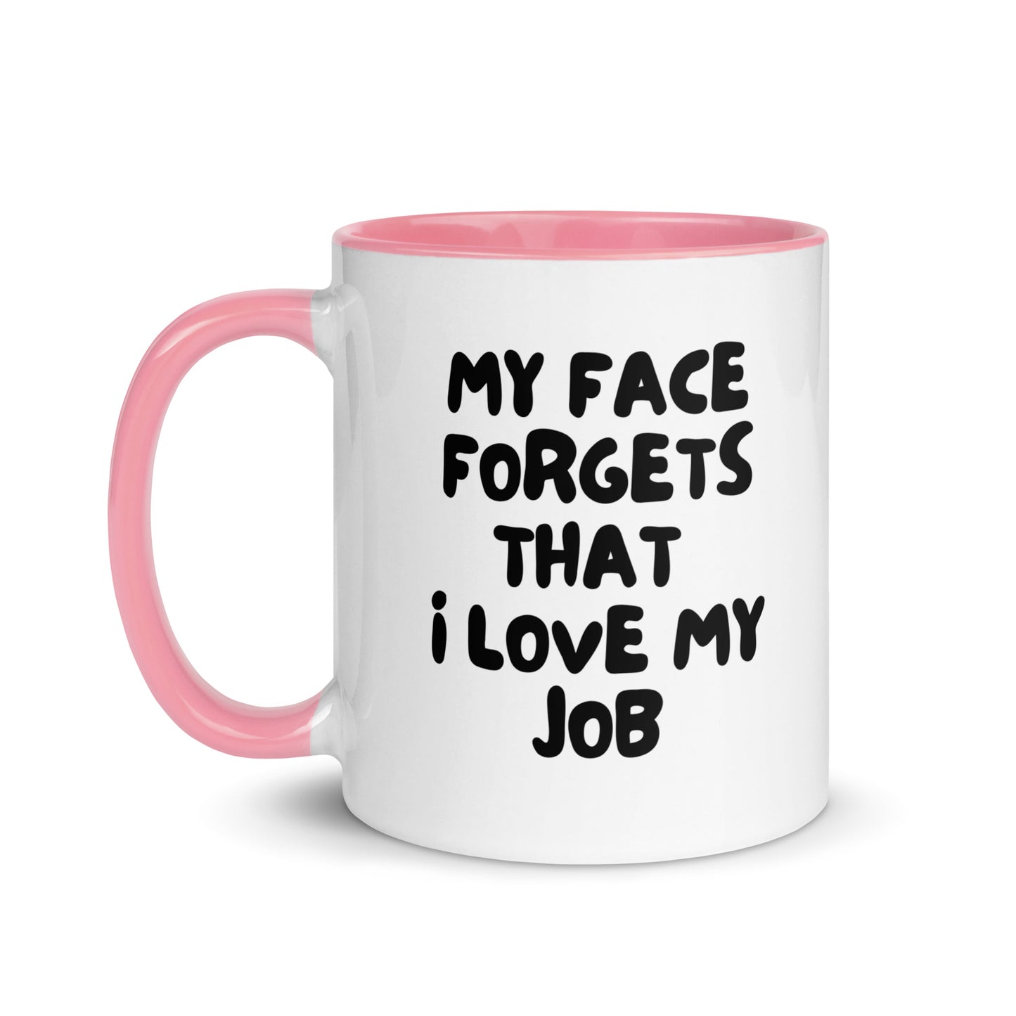 My Face Forgets, That I Love My Job Mug