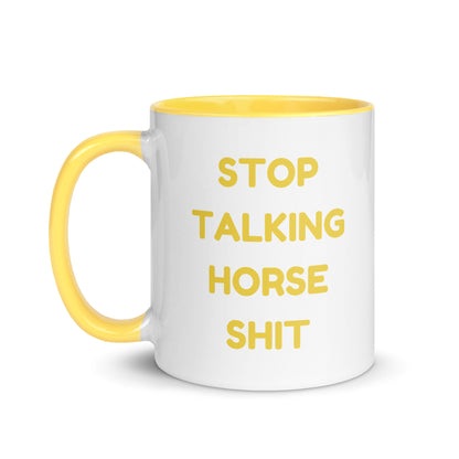 Stop Talking Horse Shit Mug