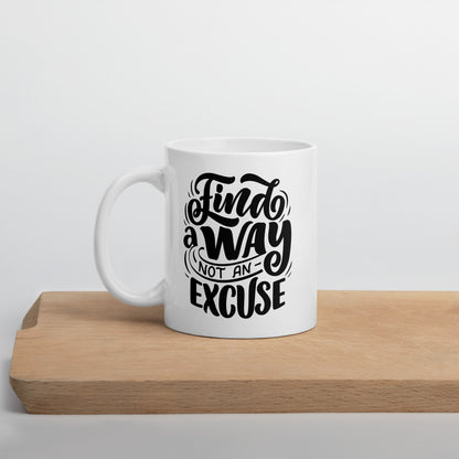 Find A Way Not An Excuse Mug