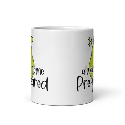 Always Come Pre-Peared Mug