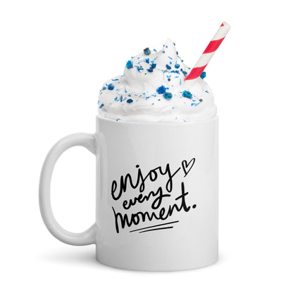 Enjoy Every Moment Mug