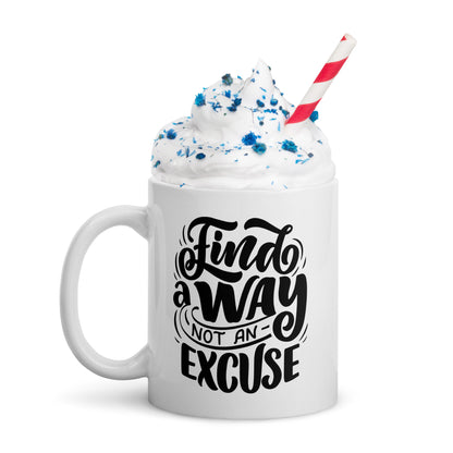 Find A Way Not An Excuse Mug