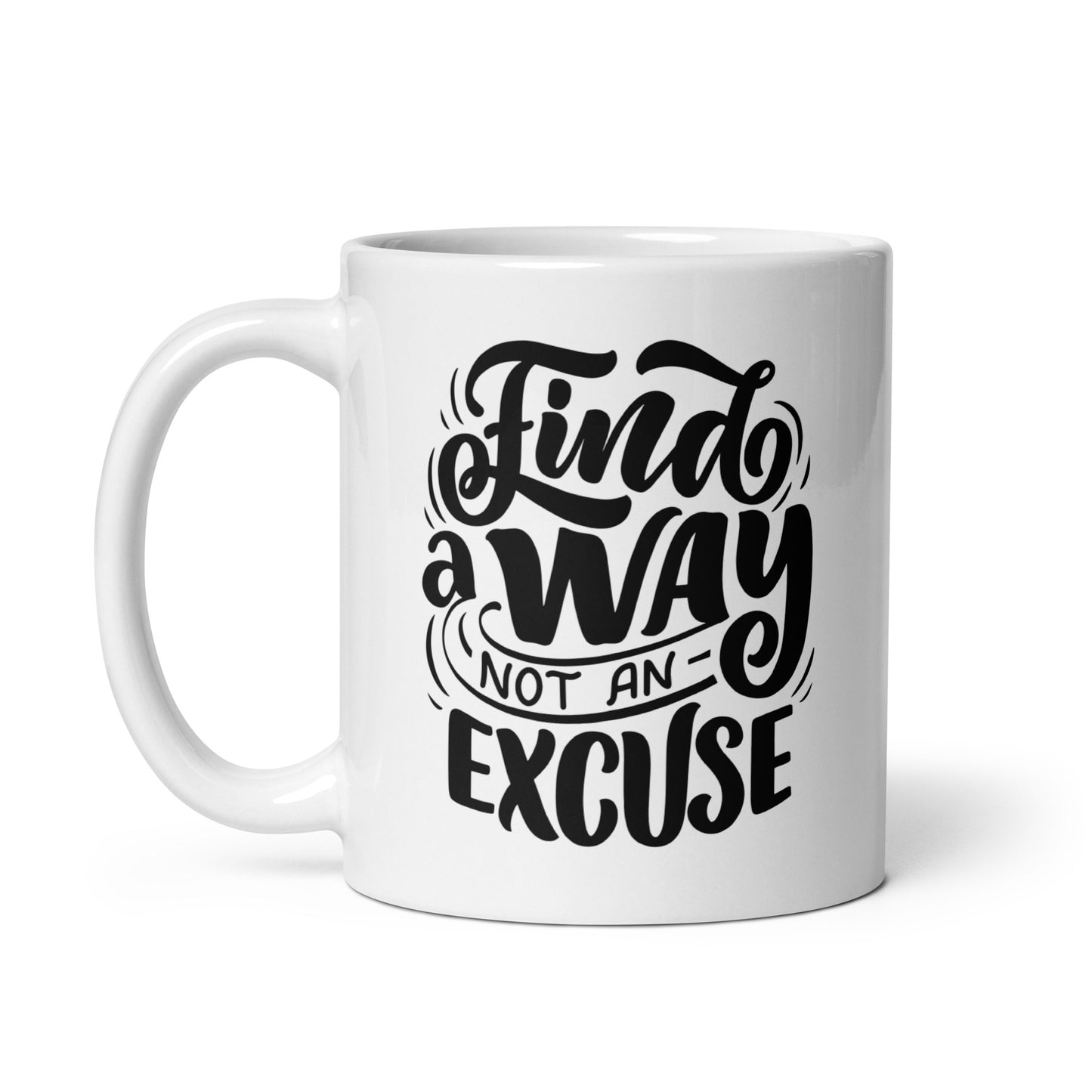 Find A Way Not An Excuse Mug