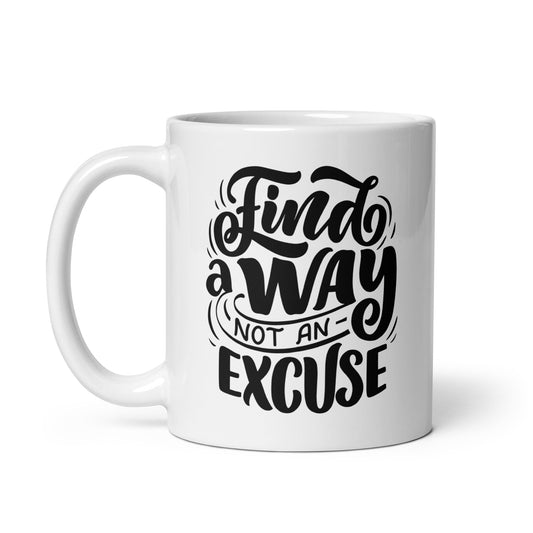 Find A Way Not An Excuse Mug