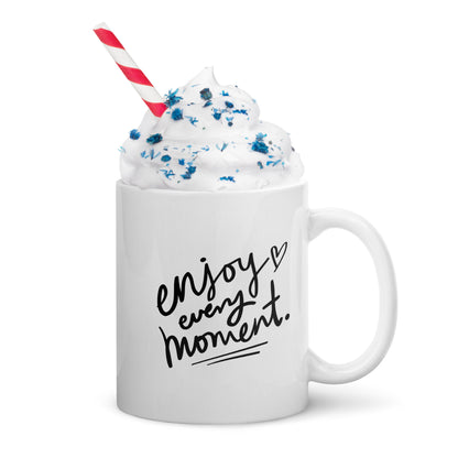 Enjoy Every Moment Mug