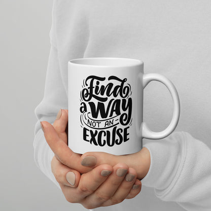 Find A Way Not An Excuse Mug