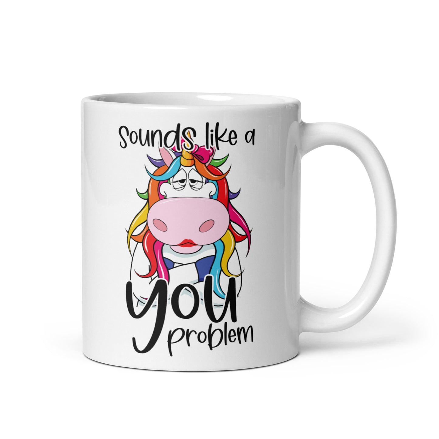 Sounds Like A You Problem Mug