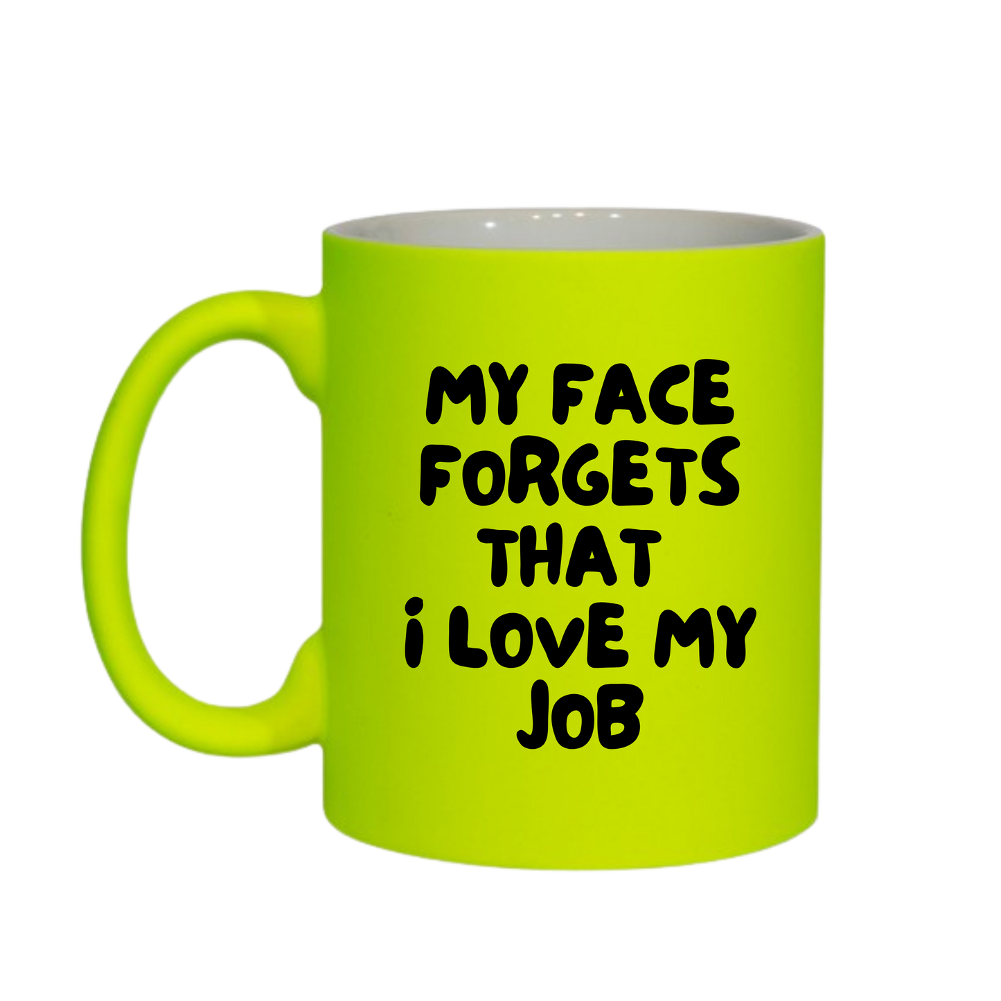 My Face Forgets, That I Love My Job Mug